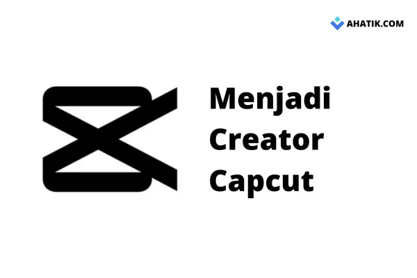 Menjadi Creator Capcut